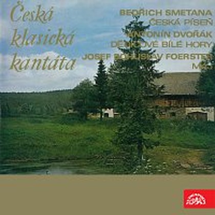 Hudba Smetana, Dvořák Foerster: Česká klasická kantáta