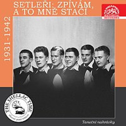 Hudba Historie psaná šelakem - Setleři: Zpívám, a to mně stačí Taneční nahrávky z let 1931 - 1942