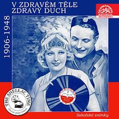 Hudba Historie psaná šelakem - V zdravém těle zdravý duch. Sokolské snímky z let 1906-1948