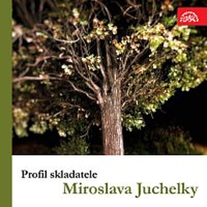 Hudba Profil skladatele Miroslava Juchelky