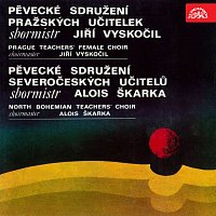 Hudba Pěvecké sdružení pražských učitelek/Jiří Vyskočil, Pěvecké sdružení severočeských učitelů/Alois Škarka