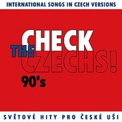 Hudba Check The Czechs! 90. léta - zahraniční songy v domácích verzích