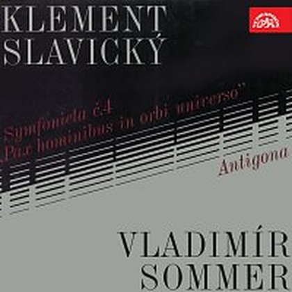 Hudba Slavický: Symfonieta č. 4, Sommer: Antigona