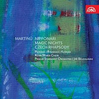 Hudba Martinů : Nipponari, Kouzelné noci, Česká rapsodie