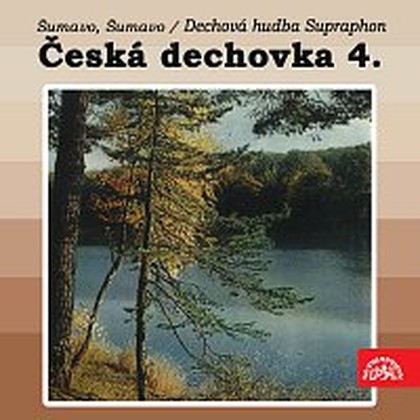 Hudba Česká dechovka 4./Dechová hudba Supraphon Šumavo, Šumavo