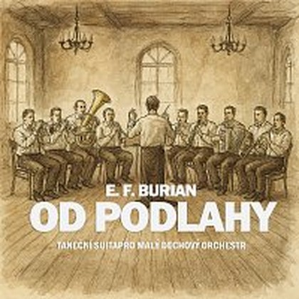 Hudba Burian: Od podlahy. Taneční suita pro malý dechový orchestr