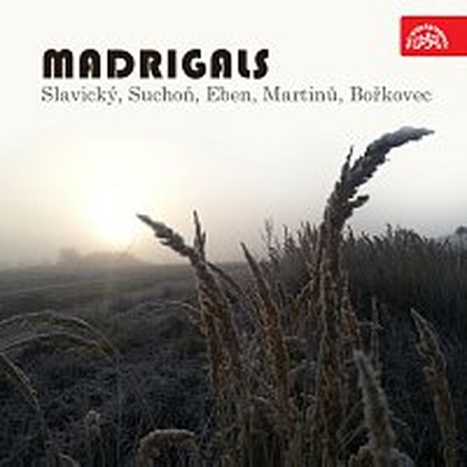 Hudba Madrigaly (Slavický, Suchoň, Eben, Martinů, Bořkovec)