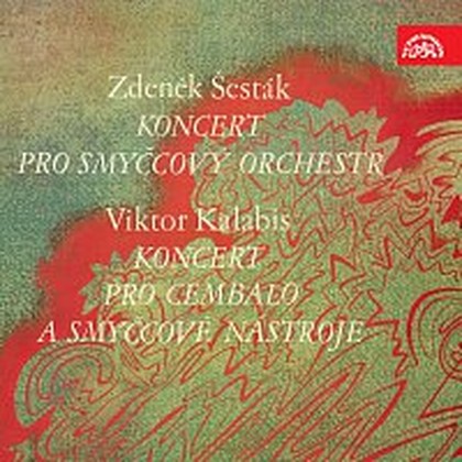 Hudba Šesták: Koncert pro smyčcový orchestr - Kalabis: Koncert pro cembalo a smyčce