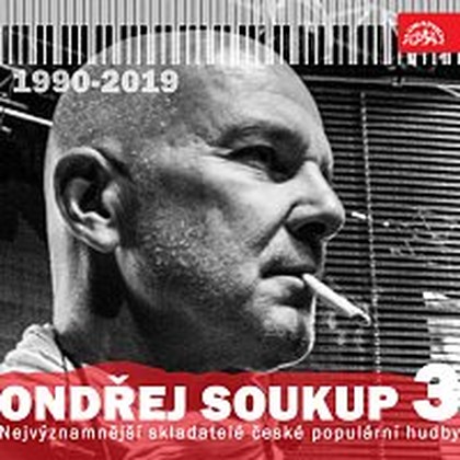 Hudba Nejvýznamnější skladatelé české populární hudby Ondřej Soukup 3 (1990-2019)