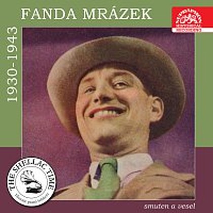 Hudba Historie psaná šelakem - Fanda Mrázek smuten a vesel. Nahrávky z let 1930-1943