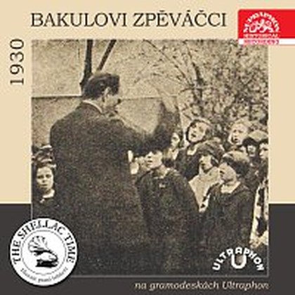 Hudba Historie psaná šelakem - Bakulovi zpěváčci